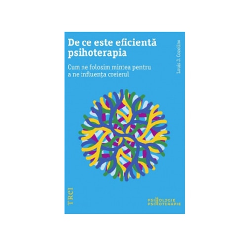 De ce este eficienta psihoterapia - Louis J. Cozolino