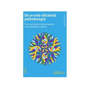 De ce este eficienta psihoterapia - Louis J. Cozolino De ce este eficienta psihoterapia - Louis J. Cozolino