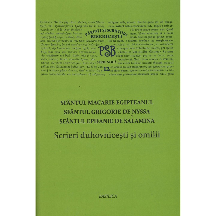 Scrieri Duhovnicesti Si Omilii - Sfantul Macarie Egipteanul, Grigorie De Nyssa, Epifanie De Salamina