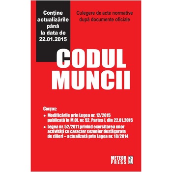 Codul muncii (pana la data de 22.01.2015) Codul muncii (pana la data de 22.01.2015)