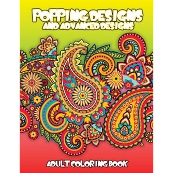 Popping Designs & Advanced Designs Adult Coloring Book, Lilt Kids Coloring Books (Author) Popping Designs & Advanced Designs Adult Coloring Book, Lilt Kids Coloring Books (Author)