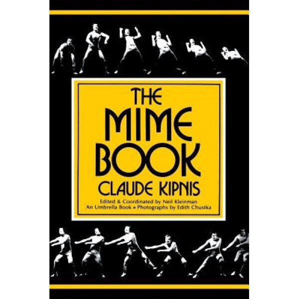 The Mime Book: A Comprehensive Guide to Mime, Claude Kipnis