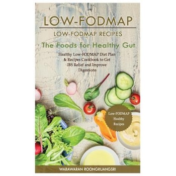 Low-Fodmap: Low-Fodmap Recipes: Healthy Low-Fodmap Diet Plan & Recipes Cookbook to Get Ibs Relief and Improve Digestions, the Food, Warawaran Roongruangsri (Author) Low-Fodmap: Low-Fodmap Recipes: Healthy Low-Fodmap Diet Plan & Recipes Cookbook to Get Ibs Relief and Improve Digestions, the Food, Warawaran Roongruangsri (Author)