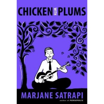 Chicken with Plums, Marjane Satrapi Chicken with Plums, Marjane Satrapi