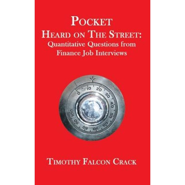 Pocket Heard on the Street: Quantitative Questions from Finance Job Interviews - Timothy Falcon Crack (Author)