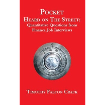 Pocket Heard on the Street: Quantitative Questions from Finance Job Interviews - Timothy Falcon Crack (Author) Pocket Heard on the Street: Quantitative Questions from Finance Job Interviews - Timothy Falcon Crack (Author)