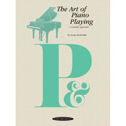 The Art of Piano Playing, George A. Kochevitsky
