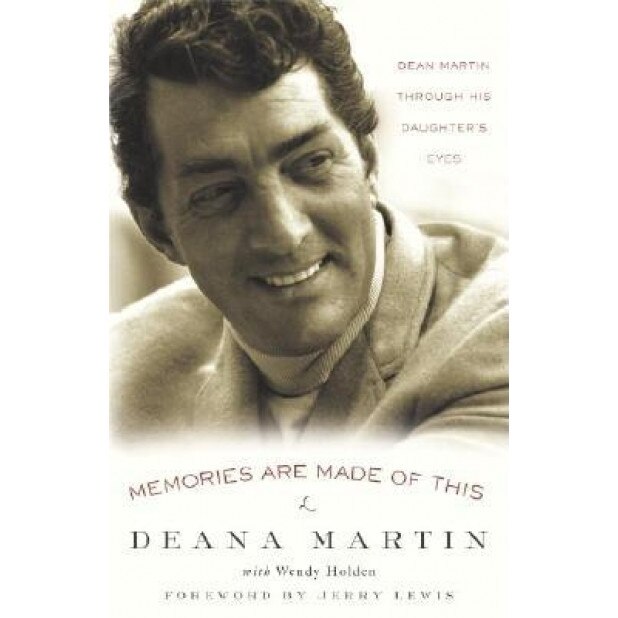 Memories Are Made of This: Dean Martin Through His Daughter's Eyes, Deana Martin (Author)