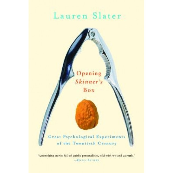 Opening Skinner's Box: Great Psychological Experiments of the Twentieth Century - Lauren Slater