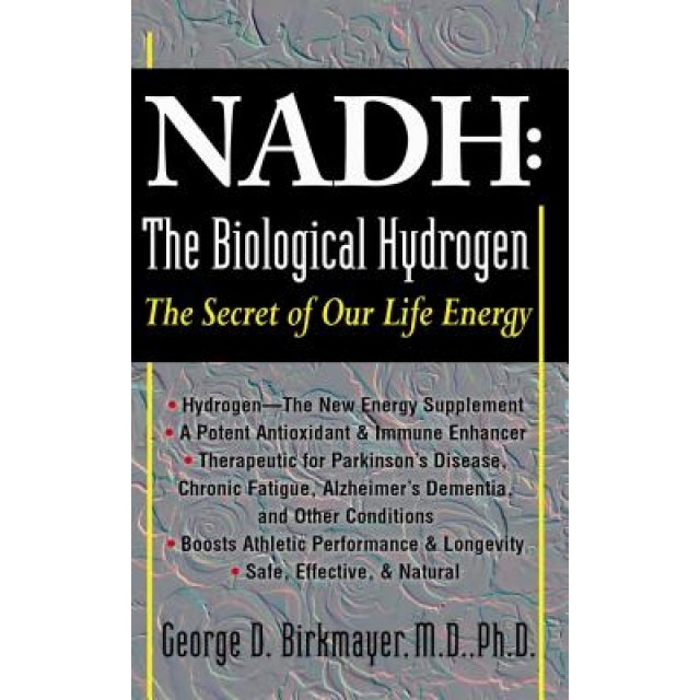 NADH: The Biological Hydrogen: The Secret of Our Life Energy, George D. Birkmayer (Author)