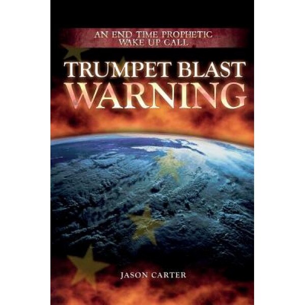 Trumpet Blast Warning: The Fourth Letter, Jason Carter (Author)