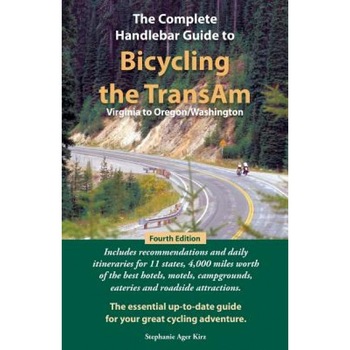 The Complete Handlebar Guide to Bicycling the Transam Virginia to Oregon/Washington, Stephanie Ager Kirz (Author) The Complete Handlebar Guide to Bicycling the Transam Virginia to Oregon/Washington, Stephanie Ager Kirz (Author)