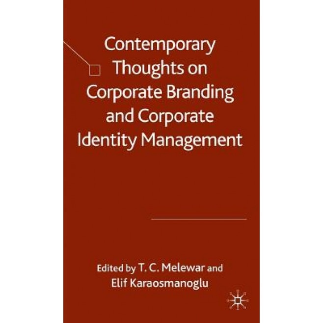 Contemporary Thoughts on Corporate Branding and Corporate Identity Management, T. C. Melewar (Editor)