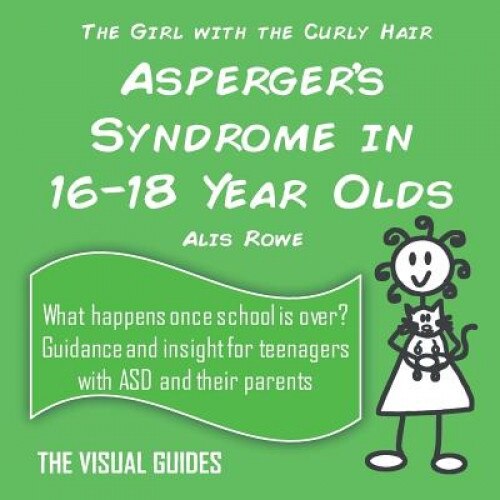 Asperger's Syndrome in 16-18 Year Olds: By the Girl with the Curly Hair, Alis Rowe (Author)