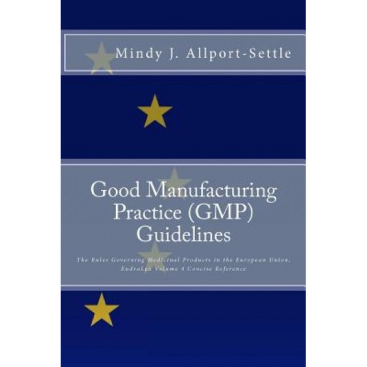 Good Manufacturing Practice (GMP) Guidelines, Mindy J. Allport-Settle (Author)