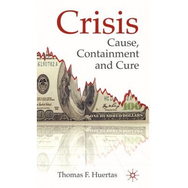 Crisis: Cause, Containment and Cure, Thomas F. Huertas (Author)