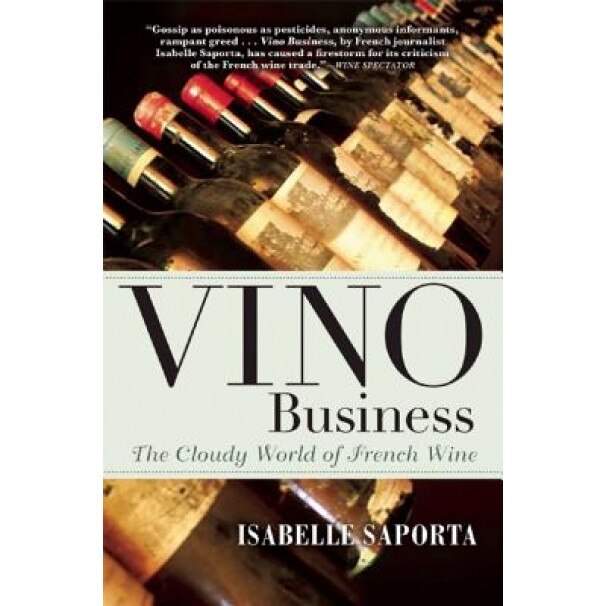 Vino Business: The Cloudy World of French Wine, Isabelle Saporta (Author)