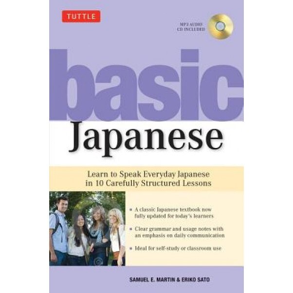 Basic Japanese: Learn to Speak Everyday Japanese in 10 Carefully Structured Lessons, Samuel E. Martin (Author)