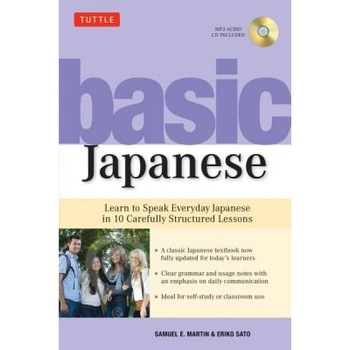 Basic Japanese: Learn to Speak Everyday Japanese in 10 Carefully Structured Lessons, Samuel E. Martin (Author) Basic Japanese: Learn to Speak Everyday Japanese in 10 Carefully Structured Lessons, Samuel E. Martin (Author)
