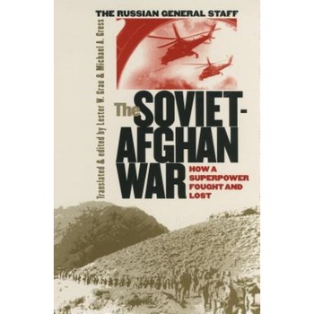 The Soviet-Afghan War: How a Superpower Fought and Lost, The Soviet-Afghan War: How a Superpower Fought and Lost,