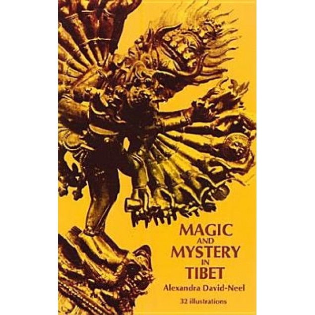 Magic and Mystery in Tibet, David Neel, Madame Alexandra David-Neel, Alexandra David-Neel