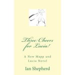 Three Cheers for Lucia!: A New Mapp and Lucia Novel, MR Ian Shepherd (Author)