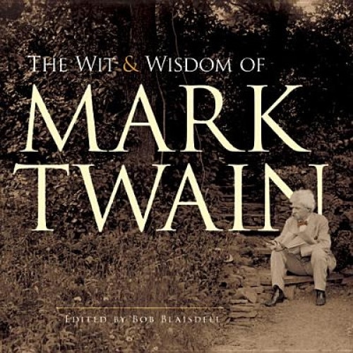 The Wit and Wisdom of Mark Twain, Mark Twain (Author)