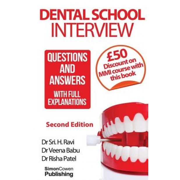 Dental School Interview: Questions and Answers - With Full Explanations - Dr Sri H. Ravi (Author)