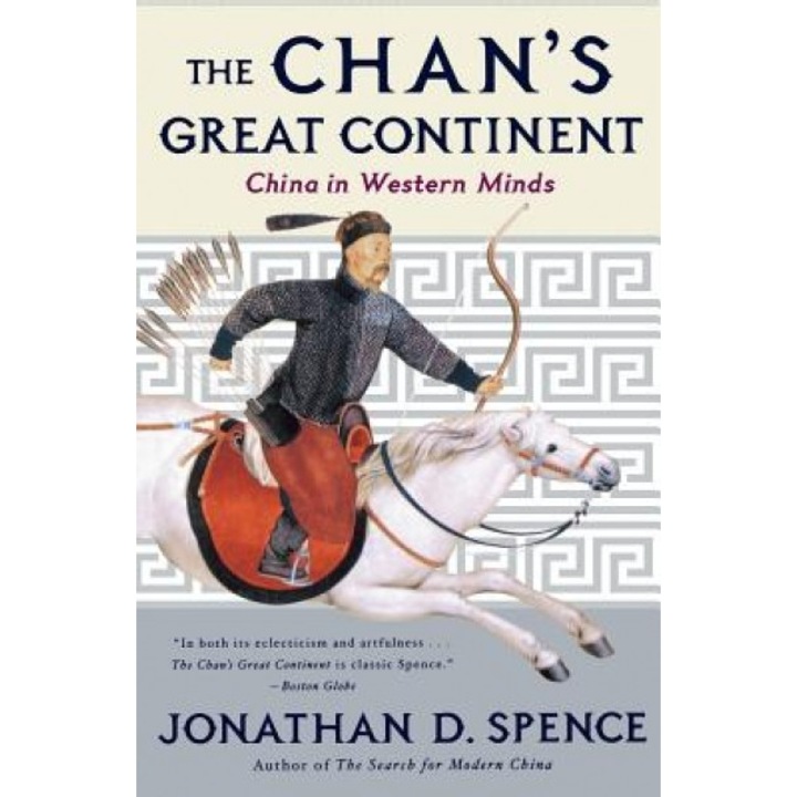 The Chan's Great Continent: China in Western Minds, Jonathan D. Spence
