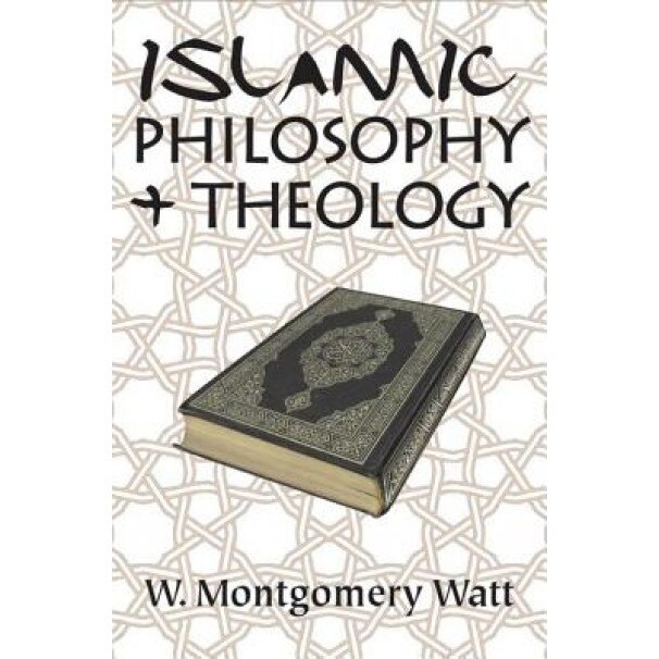 Islamic Philosophy + Theology, W. Montgomery Watt (Author)