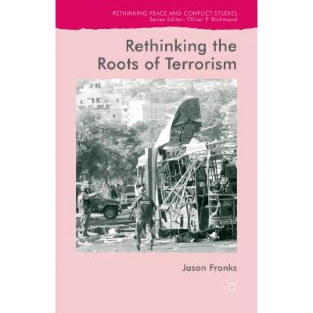 Rethinking the Roots of Terrorism, Jason, Dr Franks (Author)