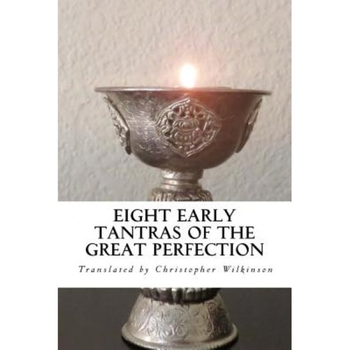 Eight Early Tantras of the Great Perfection: An Elixir of Ambrosia, Christopher Wilkinson (Author)