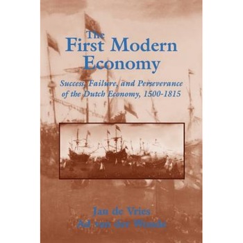 The First Modern Economy: Success, Failure, and Perseverance of the Dutch Economy, 1500 1815, Jan De Vries (Author) The First Modern Economy: Success, Failure, and Perseverance of the Dutch Economy, 1500 1815, Jan De Vries (Author)