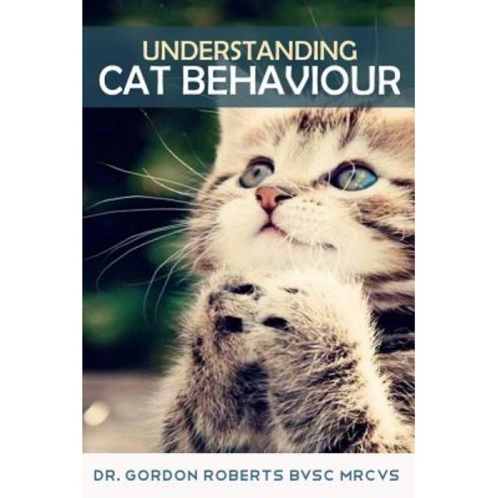 Understanding Cat Behaviour, Gordon Roberts (Author)