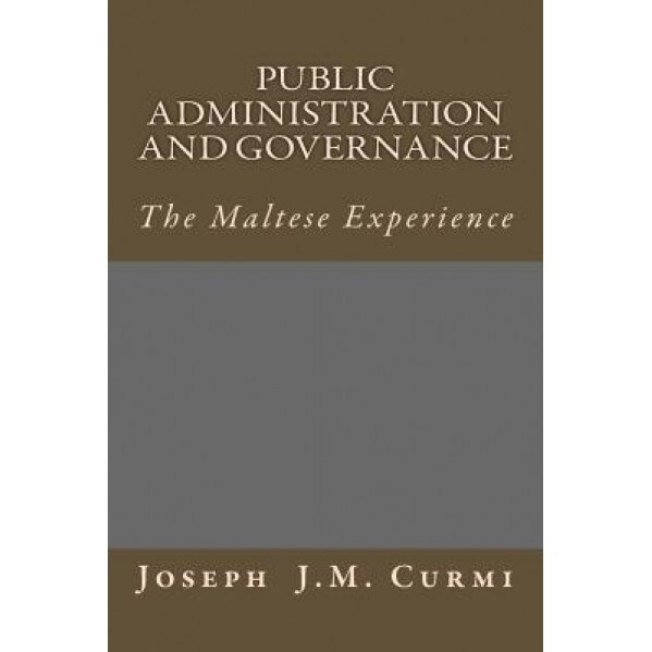 Public Administration and Governance: The Maltese Experience, Joseph J. M. Curmi (Author)