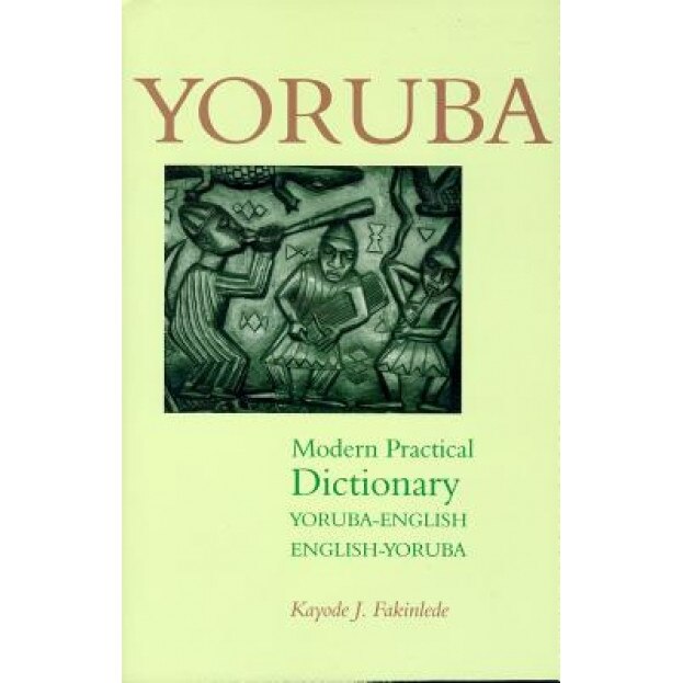 Yoruba-English/English-Yoruba Modern Practical Dictionary, Kayode J. Fakinlede (Author)