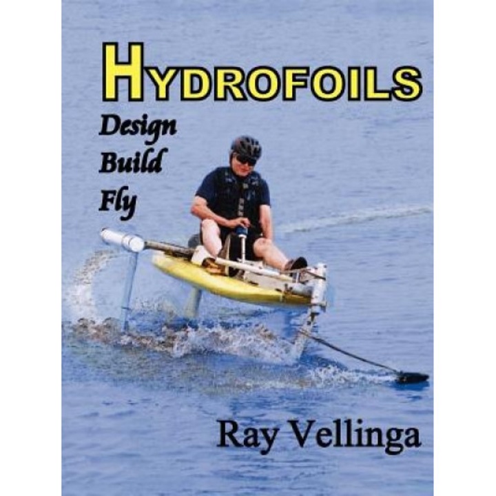 Hydrofoils: Design, Build, Fly, Vellinga Ray