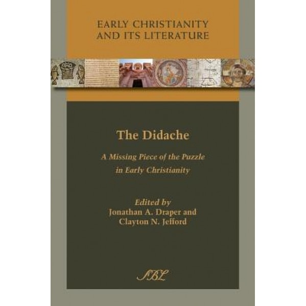 The Didache: A Missing Piece of the Puzzle in Early Christianity, Jonathan Draper (Author)