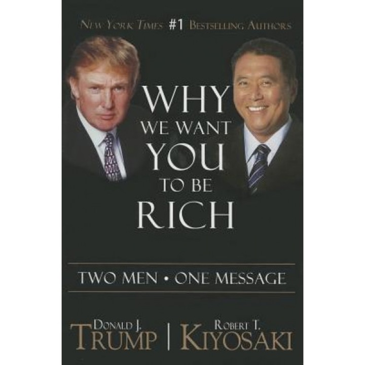 Why We Want You to Be Rich: Two Men, One Message - Donald J. Trump (Author)