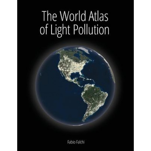 The World Atlas of Light Pollution, Fabio Falchi (Author)