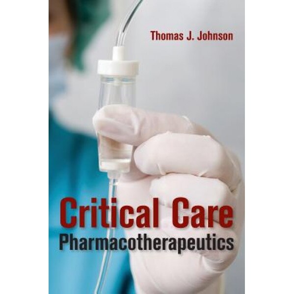 Critical Care Pharmacotherapeutics - Larry Johnson (Author)