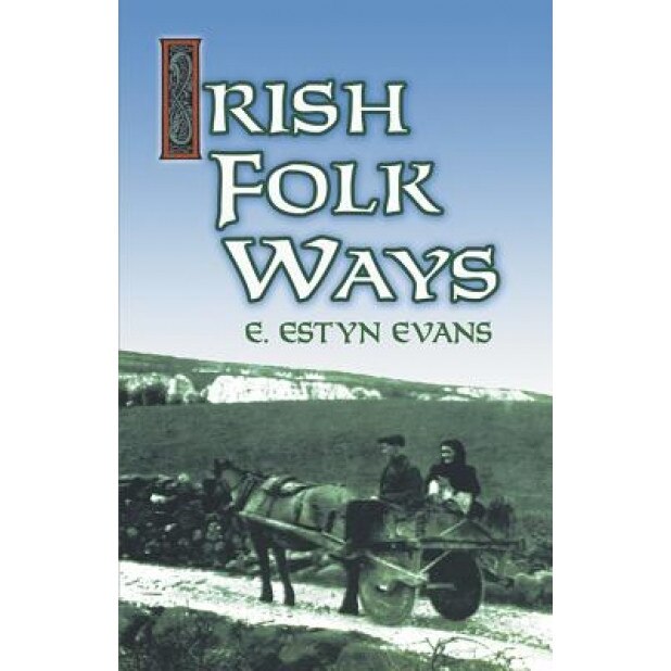 Irish Folk Ways, E. Estyn Evans (Author)