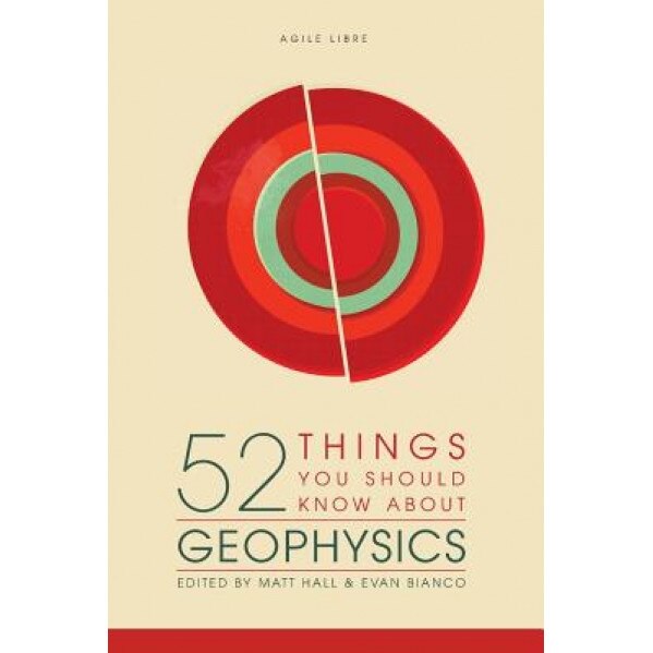 52 Things You Should Know about Geophysics, Matt Hall (Author)