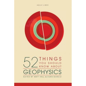 52 Things You Should Know about Geophysics, Matt Hall (Author) 52 Things You Should Know about Geophysics, Matt Hall (Author)