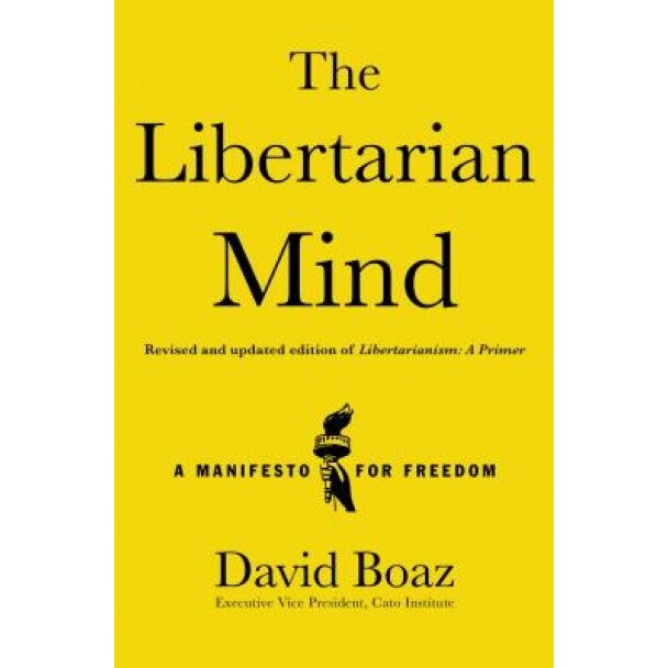 The Libertarian Mind: A Manifesto for Freedom, David Boaz (Author)