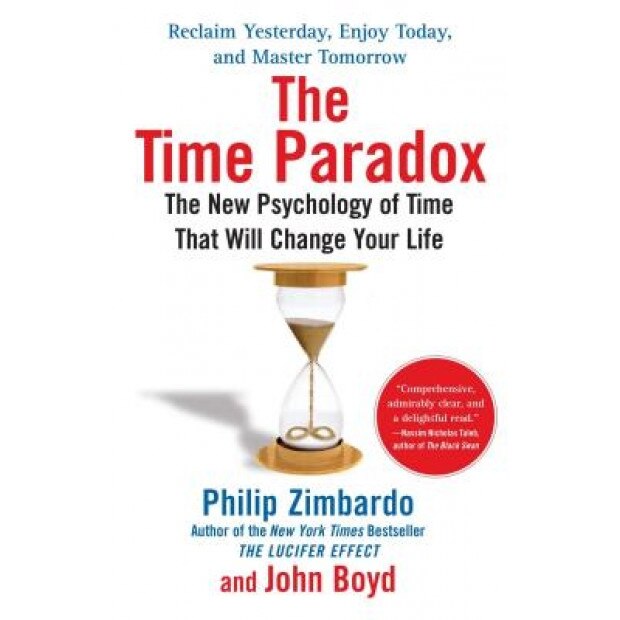 The Time Paradox: The New Psychology of Time That Can Change Your Life - Philip G. Zimbardo, John Boyd