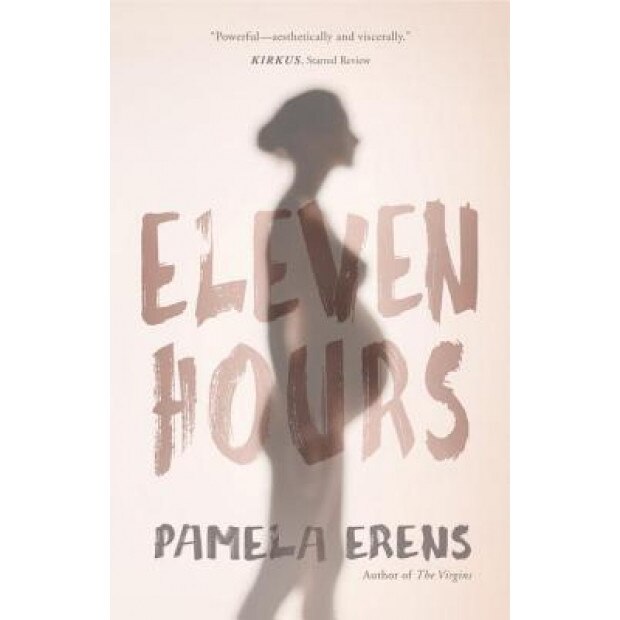 Eleven Hours, Pamela Erens (Author)