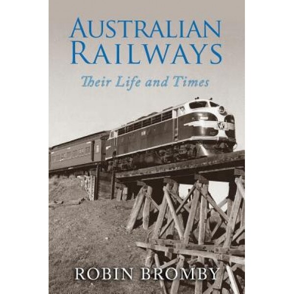 Australian Railways, Robin Bromby (Author)