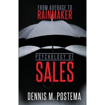 Psychology of Sales: From Average to Rainmaker: Using the Power of Psychology to Increase Sales - Dennis M. Postema (Author) Psychology of Sales: From Average to Rainmaker: Using the Power of Psychology to Increase Sales - Dennis M. Postema (Author)
