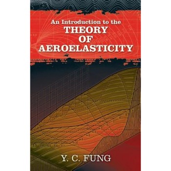 An Introduction to the Theory of Aeroelasticity, Y. C. Fung (Author) An Introduction to the Theory of Aeroelasticity, Y. C. Fung (Author)